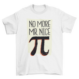 Mr. Nice Pi T-shirt